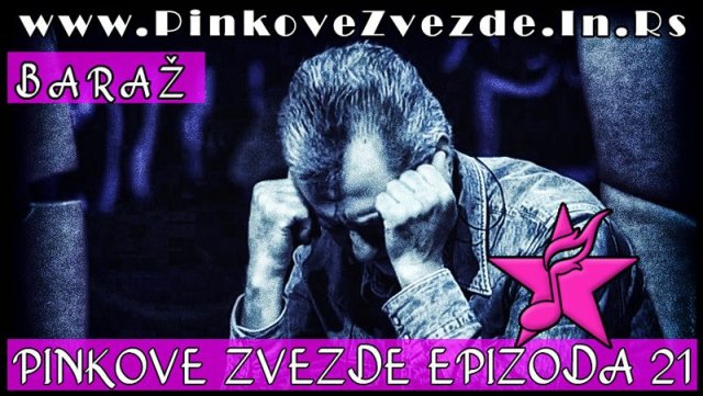 zvezde-epizoda21-baraz-cela-emisija.jpg, 95 KB